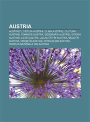 Austria Austrieci, Cioturi Austria, Clima Austriei, Cultura Austriei, Formate Austria, Geografia Austriei, Istoria Austriei, Liste Austria,1233384139,9781233384136