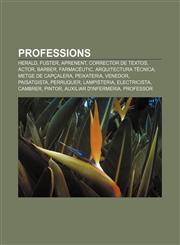 Professions Herald, Fuster, Aprenent, Corrector de textos, Actor, Barber, Farmacèutic, Arquitectura tècnica, Metge de capçalera, Peixateria,1232732877,9781232732877