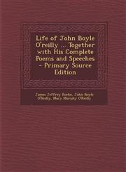 Life of John Boyle O'Reilly ... Together with His Complete Poems and Speeches - Primary Source Edition,1295733382,9781295733385