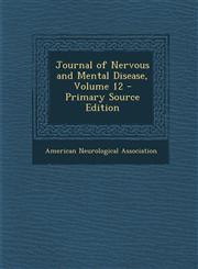 Journal of Nervous and Mental Disease, Volume 12,1289900949,9781289900946