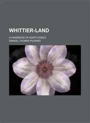 Whittier-Land; A Handbook of North Essex,1151384402,9781151384409