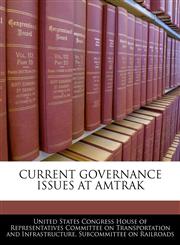 CURRENT GOVERNANCE ISSUES AT AMTRAK,1240507364,9781240507368