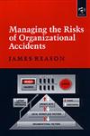 Managing the Risks of Organizational Accidents,1840141050,9781840141054