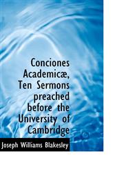 Conciones Academicæ, Ten Sermons preached before the University of Cambridge,1103441280,9781103441280