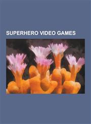 Superhero Video Games City of Heroes, Infamous, Marvel vs. Capcom, Tatsunoko vs. Capcom: Ultimate All-Stars, Transformers: Revenge of the Fa,123058885X,9781230588858