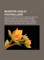 Munster Gaelic footballers Jack Lynch, Darragh Ó Sé, Billy Morgan, Tomás Ó Sé, Seán Óg Ó hAilpín, Paul Galvin, Dara Ó Cinnéide,1155919122,9781155919126