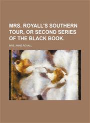 Mrs. Royall's Southern Tour, or Second Series of the Black Book.,1150993782,9781150993787