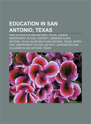 Education in San Antonio, Texas High schools in San Antonio, Texas, Judson Independent School District, Libraries in San Antonio, Texas,1156077516,9781156077511