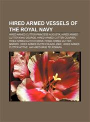 Hired armed vessels of the Royal Navy Hired armed cutter Princess Augusta, Hired armed cutter King George, Hired armed cutter Courier,1233073303,9781233073306