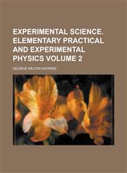 Experimental science. Elementary practical and experimental physics Volume 2,1236772156,9781236772152