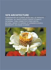 1878 architecture Conservatory of Flowers, Music Hall, St. Patrick's Cathedral, All Saints Church, Roffey, St Mary's Cathedral, Tuam,1156150957,9781156150955