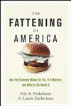 The Fattening of America How the Economy Makes Us Fat, If It Matters, and What to Do About It,0470124660,9780470124666