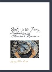 Studies in the Fairy Mythology of Arthurian Romance,1103341677,9781103341672