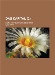 Das Kapital; Kritik Der Politischen Oekonomie (2),1234906821,9781234906825