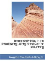 Documents Relating to the Revolutionary History of the State of New Jersey,1140396226,9781140396222