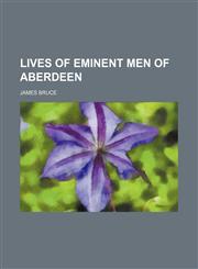 Lives of eminent men of Aberdeen,1151154563,9781151154569