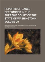 Reports of Cases Determined in the Supreme Court of the State of Washington (Volume 20),1150120290,9781150120299