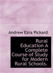 Rural Education A Complete Course of Study for Modern Rural Schools.,1140144863,9781140144861