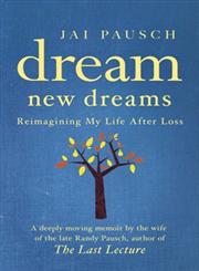 Dream New Dreams Reimagining My Life After Loss,1444728113,9781444728118
