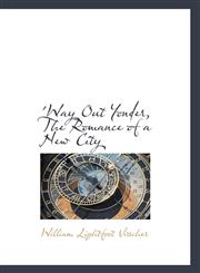 'Way Out Yonder, The Romance of a New City,1117169863,9781117169866