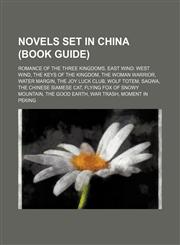 Novels set in China (Book Guide) Romance of the Three Kingdoms, East Wind: West Wind, The Keys of the Kingdom, The Woman Warrior, Water Margin,1234583623,9781234583620