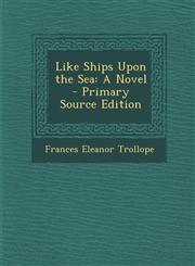 Like Ships Upon the Sea A Novel - Primary Source Edition,1287902022,9781287902027