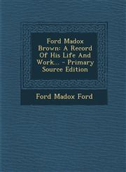 Ford Madox Brown A Record Of His Life And Work... - Primary Source Edition,1293378364,9781293378366
