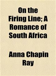 On the Firing Line; A Romance of South Africa,115036596X,9781150365966