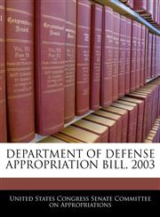 DEPARTMENT OF DEFENSE APPROPRIATION BILL, 2003,1240607784,9781240607785
