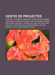 Gestió de projectes Qualitat, Tolerància, Innovació, Appellation d'origine contrôlée, Control estadístic de processos, Kaizen,1232721379,9781232721376