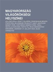Magyarorszag Vilagoroksegi Helyszinei Hollok -Ofalu Vedett Faluresz, Pannonhalmi Bences F Apatsag, Millenniumi Foldalatti Vasut,1232889288,9781232889281