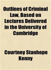 Outlines of Criminal Law, Based on Lectures Delivered in the University of Cambridge,1151768863,9781151768865