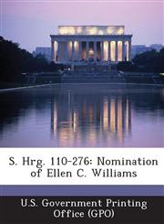 S. Hrg. 110-276 Nomination of Ellen C. Williams,1293028088,9781293028087