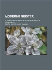 Moderne Geister; Literarische Bildnisse Aus Dem Neunzehnten Jahrhundert,1235145964,9781235145964