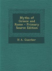 Myths of Greece and Rome - Primary Source Edition,1294793586,9781294793588