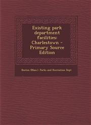 Existing park department facilities Charlestown - Primary Source Edition,1295034824,9781295034826