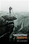 Mediating Nature Environmentalism and Modern Culture,0415393256,9780415393256