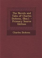 Novels and Tales of Charles Dickens, (Boz.).,1289743290,9781289743291