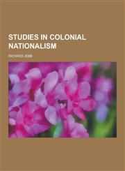 Studies in Colonial Nationalism,123020928X,9781230209289