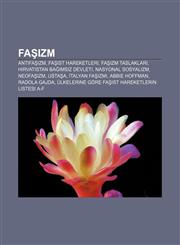 Faşizm Antifaşizm, Faşist hareketleri, Faşizm taslakları, Hırvatistan Bağımsız Devleti, Nasyonal Sosyalizm, Neofaşizm, Ustaşa, İtalyan Faşizmi,1232924822,9781232924821