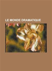 Le Monde Dramatique,1236439910,9781236439918