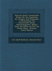 Heinrich Heine's Gesammelte Werke Bd. Zur Geschichte Der Religion Und Philosophie in Deutschland. Die Romantische Schule. Elementargeister. Doktor Fa,129439181X,9781294391814