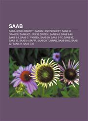 Saab Saab-henkilöautot, Saabin lentokoneet, Saab 35 Draken, Saab 900, JAS 39 Gripen, Saab 9-5, Saab 9-4X, Saab 9-3, Saab 37 Viggen, Saab 99,1231985097,9781231985090