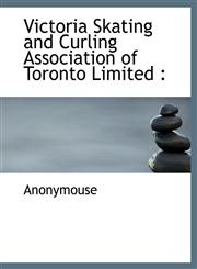 Victoria Skating and Curling Association of Toronto Limited,1140482696,9781140482697