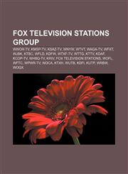 Fox Television Stations Group WWOR-TV, KMSP-TV, KSAZ-TV, WNYW, WTVT, WAGA-TV, WFXT, WJBK, KTBC, WFLD, KDFW, WTXF-TV, WTTG, KTTV, KDAF, KCOP-TV,1155449770,9781155449777