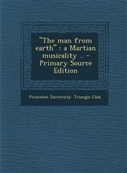 "The man from earth" a Martian musicality .. - Primary Source Edition,1293058777,9781293058770