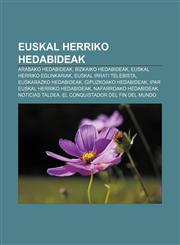 Euskal Herriko hedabideak Arabako hedabideak, Bizkaiko hedabideak, Euskal Herriko egunkariak, Euskal Irrati Telebista, Euskarazko hedabideak,1233050362,9781233050369