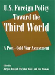 U.S. Foreign Policy Toward the Third World A Post-Cold War Assessment,0765616203,9780765616203