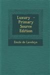 Luxury - Primary Source Edition,1294517155,9781294517153