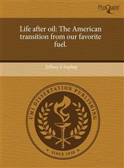 Life after oil The American transition from our favorite fuel.,1243442883,9781243442888